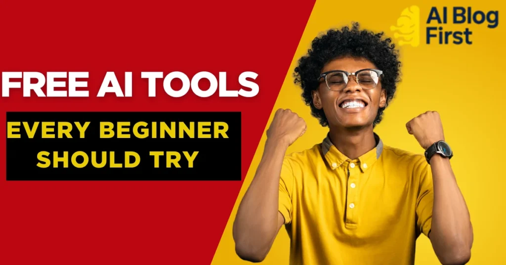 Free AI Tools Every Beginner Should Try