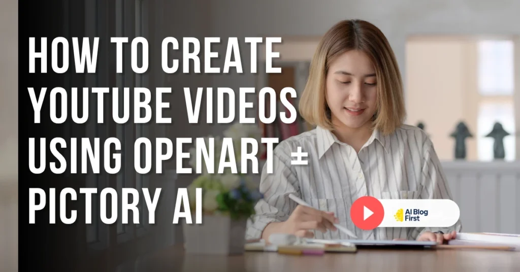 How to Create YouTube Videos Using OpenArt + Pictory AI